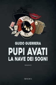 Title: Pupi Avati. La nave dei sogni, Author: Guido Guerrera