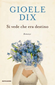 Title: Si vede che era destino, Author: Gioele Dix