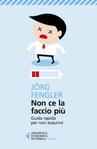 Title: Non ce la faccio più: Guida rapida per non esaurirsi, Author: Jörg Fengler