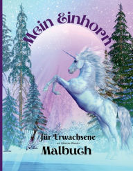 Title: Mein Einhorn-Malbuch fï¿½r Erwachsene: Anti-Stress-Malbuch fï¿½r Erwachsene mit fantastischen und entspannenden schï¿½nen Motiven fï¿½r Mï¿½nner und Frauen, die gerne, Author: Rhianna Blunder