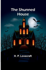 Title: The Shunned House, Author: H. P. Lovecraft