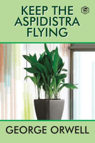 Title: Keep the Aspidistra Flying, Author: George Orwell