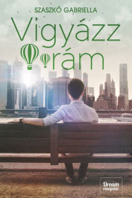 Title: Vigyázz rám, Author: Gabriella Szaszkó