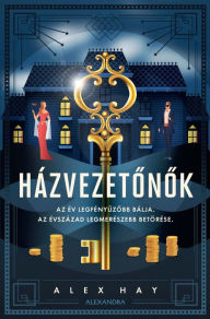 Title: Házvezetonok: Az év bálja. Az évszázad rablása., Author: Alex Hay