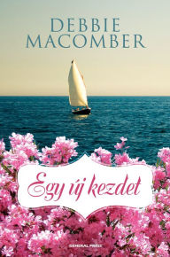 Title: Egy új kezdet (Starting Now), Author: Debbie Macomber