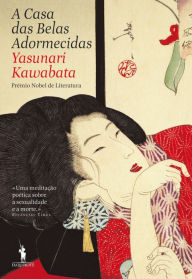 Title: A Casa das Belas Adormecidas, Author: Yasunari Kawabata