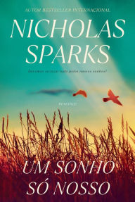 Title: Um Sonho Só Nosso, Author: Nicholas Sparks