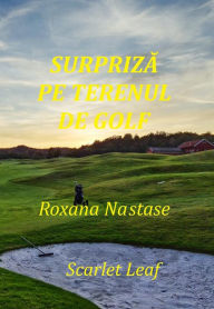 Title: Surpriza pe terenul de golf: Cartea a patra din Seria McNamara, Author: Roxana Nastase