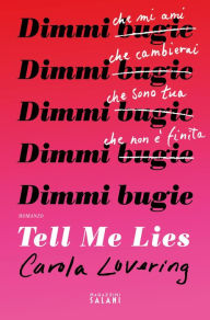 Title: Tell me Lies. Dimmi bugie, Author: Carola Lovering