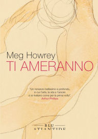 Title: Ti ameranno, Author: Meg Howrey