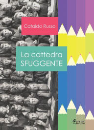 Title: La cattedra sfuggente, Author: Cataldo Russo