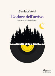 Title: L'odore dell'arrivo, Author: Gianluca Veltri