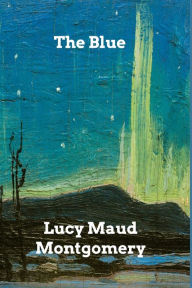 Title: The Blue Castle, Author: Lucy Maud Montgomery