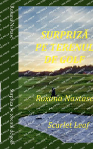 Title: Surpriza pe terenul de golf, Author: Roxana Nastase