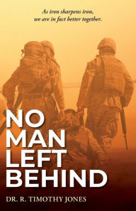 Title: No Man Left Behind, Author: Dr. R. Timothy Jones