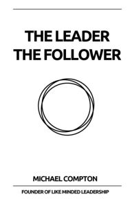 Title: The Leader The Follower, Author: Michael Compton