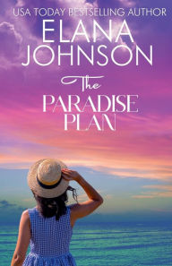Title: The Paradise Plan: Sweet Romance & Women's Friendship Fiction, Author: Elana Johnson