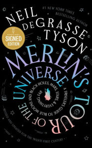 Title: Merlin's Tour of the Universe, Revised and Updated for the Twenty-First Century (Signed Book): A Traveler's Guide to Blue Moons and Black Holes, Mars, Stars, and Everything Far, Author: Neil deGrasse Tyson