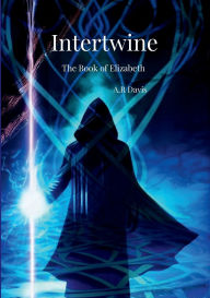 Title: Intertwine The Book of Elizabeth, Author: Ashley Davis