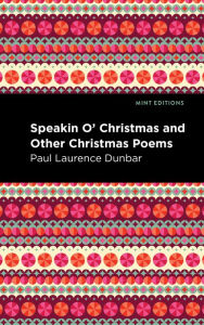 Title: Speakin O' Christmas and Other Christmas Poems, Author: Paul Laurence Dunbar