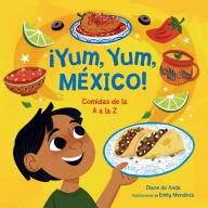 Title: ¡Yum, Yum, México! Comidas de la A a la Z / Yum, Yum, Mexico!, Author: Diane de Anda