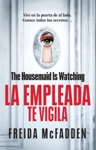 Title: La empleada te vigila (La empleada 3) / The Housemaid Is Watching, Author: Freida McFadden