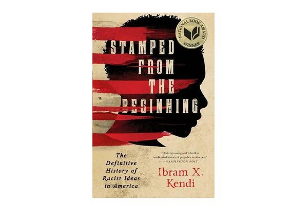 Stamped From the Beginning: The Definitive History of Racist Ideas in America by Ibram X. Kendi