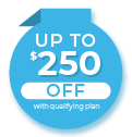Blue icon icon with the following text: Up to $250 off with qualifying plan.