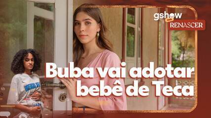 gshow em Renascer: Buba vai adotar bebê de Teca