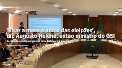 'Virar a mesa é antes das eleições', diz Augusto Heleno, então ministro do GSI