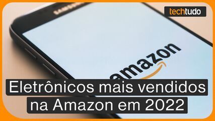Produtos eletrônicos mais vendidos na Amazon Brasil em 2022