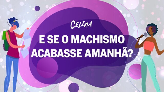 Já imaginou como seria viver em um mundo onde o machismo não mediasse as relações entre homens e mulheres? Um relatório do Fórum Econômico Mundial, publicado em 2018, afirma que, ao passo em que as questões de gênero se desatam no mundo, a igualdade de gênero só chegará em 2186. Por isso, Celina perguntou a diversas mulheres: o que você faria se o machismo acabasse amanhã? As respostas delas foram surpreendentes e abarcaram desde viagens pelo mundo desacompanhadas aos sonhos que não podem mais ser realizados. E você, o que faria se o machismo acabasse amanhã?