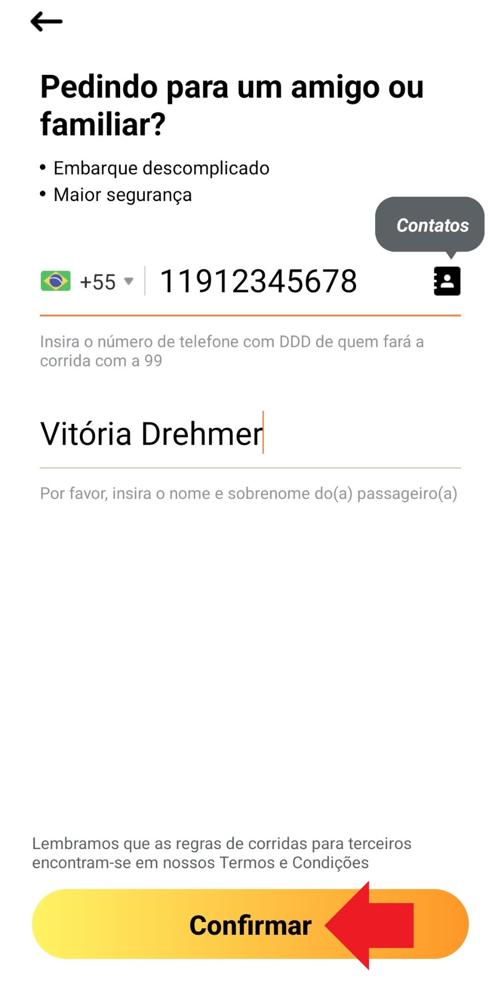 É simples: preencha os campos com os dados solicitados ou escolha um contato da sua lista telefônica do celular — Foto: Reprodução/Aplicativo 99