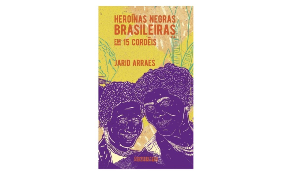 Em "Heroínas Negras Brasileiras", da autora Jarid Arraes, o leitor é introduzido em 176 páginas a conhecer histórias de mulheres inspiradoras  — Foto: Reprodução/Amazon