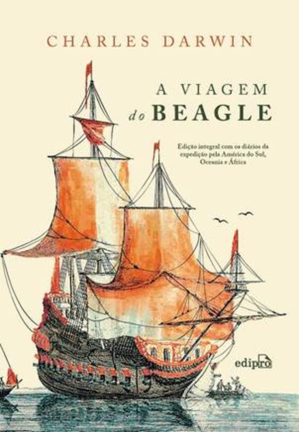 "A Viagem do Beagle", de Charles Darwin com tradução de Daniel Moreira Miranda; 640 páginas, editora Edipro, R$ 149 — Foto: Reprodução