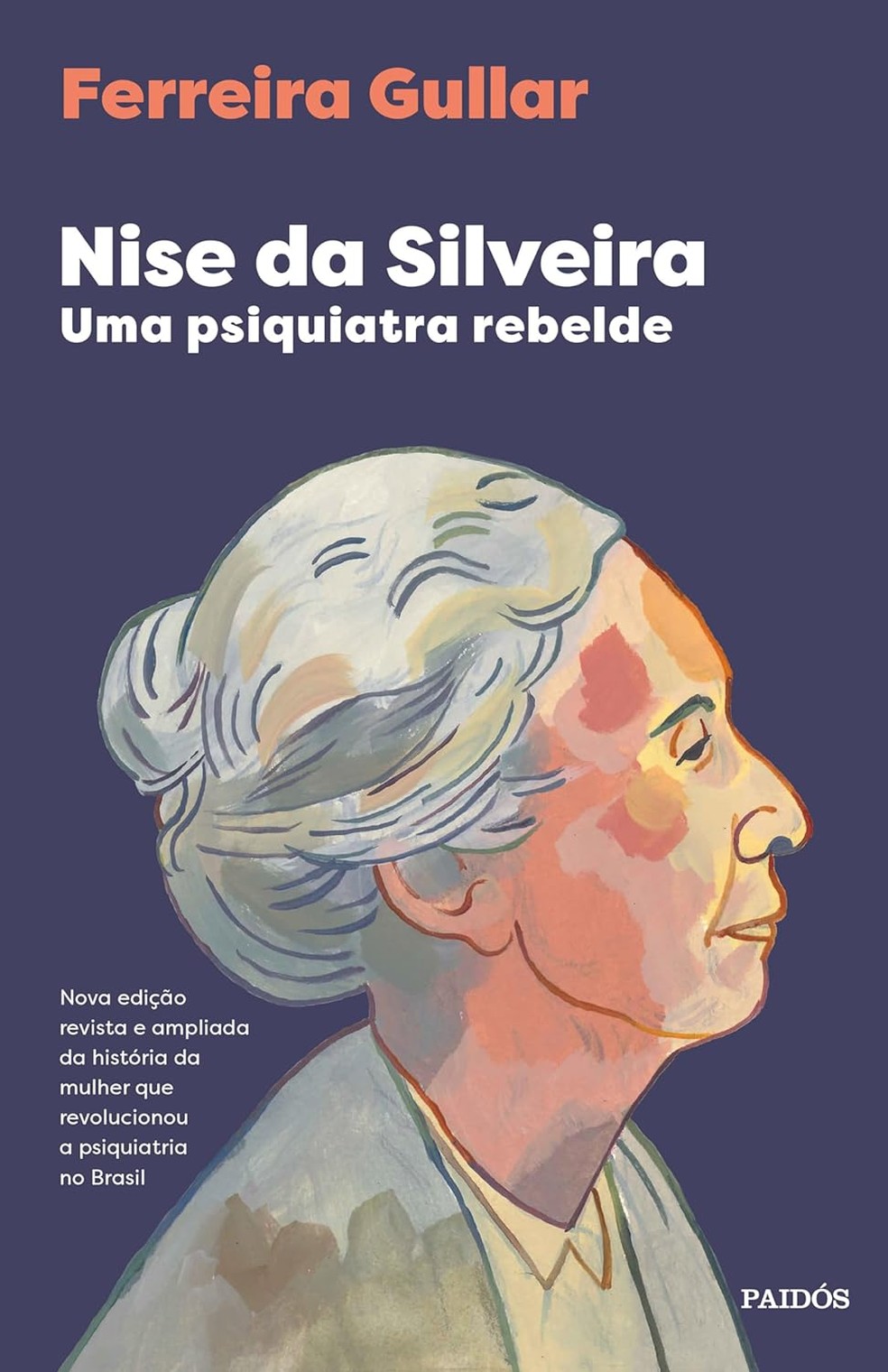 "Nise da Silveira: Uma psiquiatra rebelde", de Ferreira Gullar — Foto: Paidós/Divulgação
