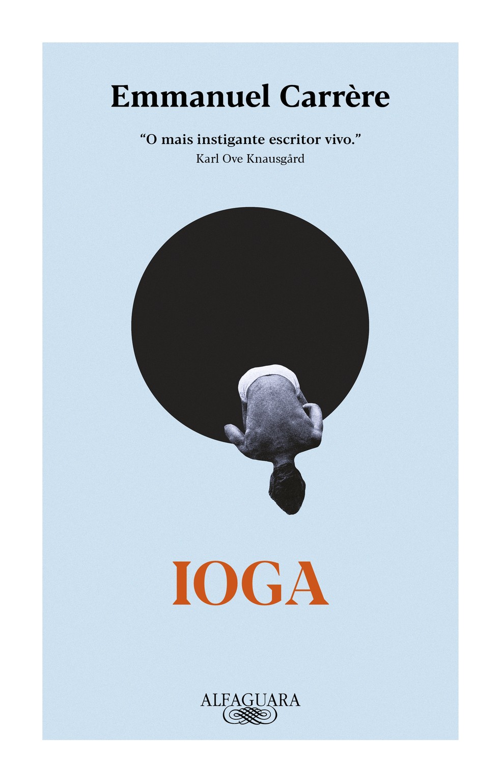 Capa de "Ioga", romance do escritor francês Emmanuel Carrère — Foto: Reprodução