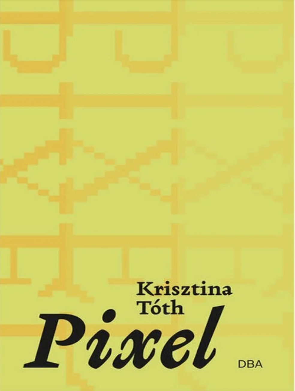 Capa da edição brasileira do livro "Pixel", da húngara Krisztina Toth — Foto: Reprodução