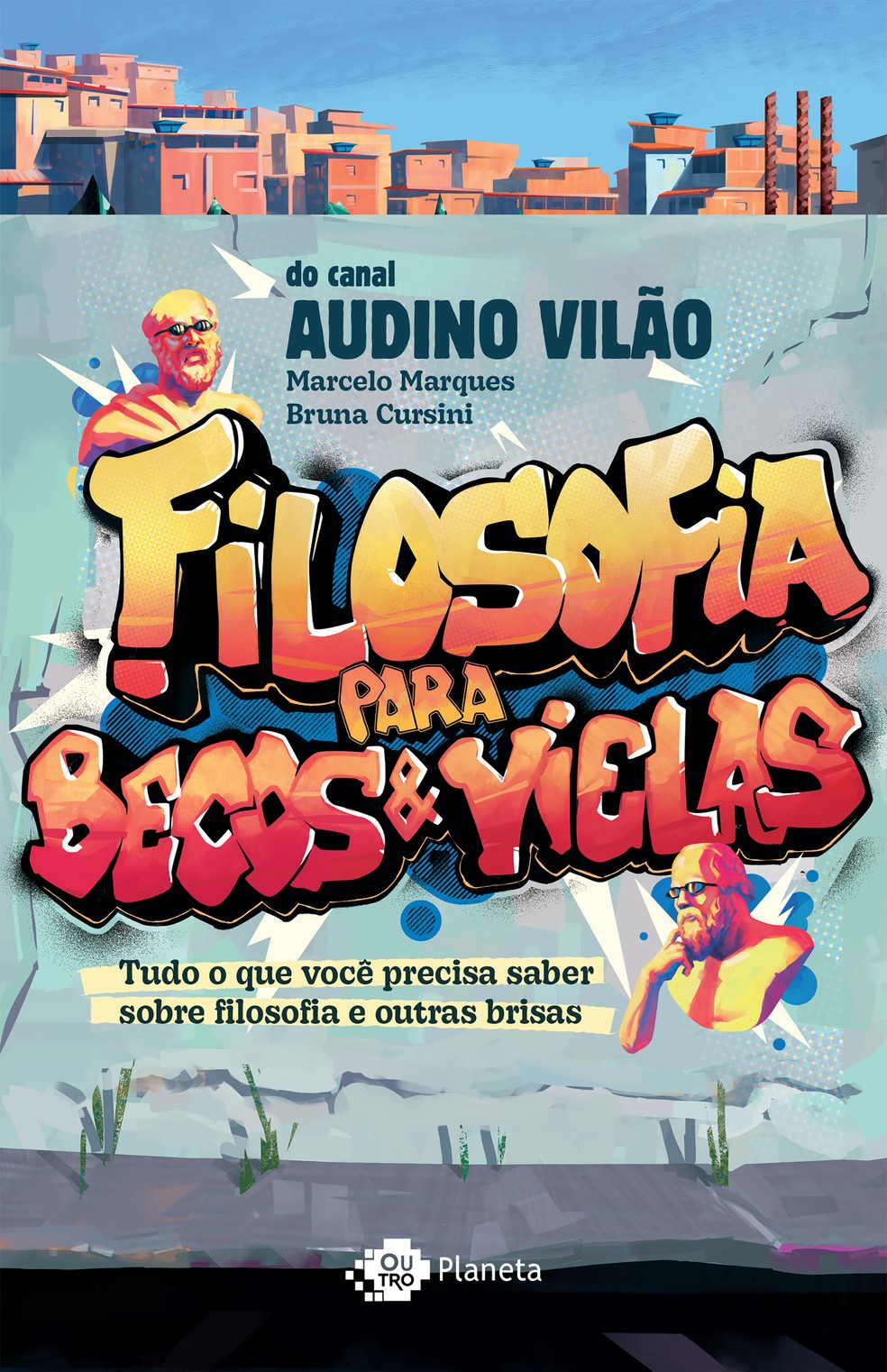 Capa do livro "Filosofia para becos & vielas", de Marcelo Marques e Bruna Cursini, publicado pela Planeta — Foto: Reprodução