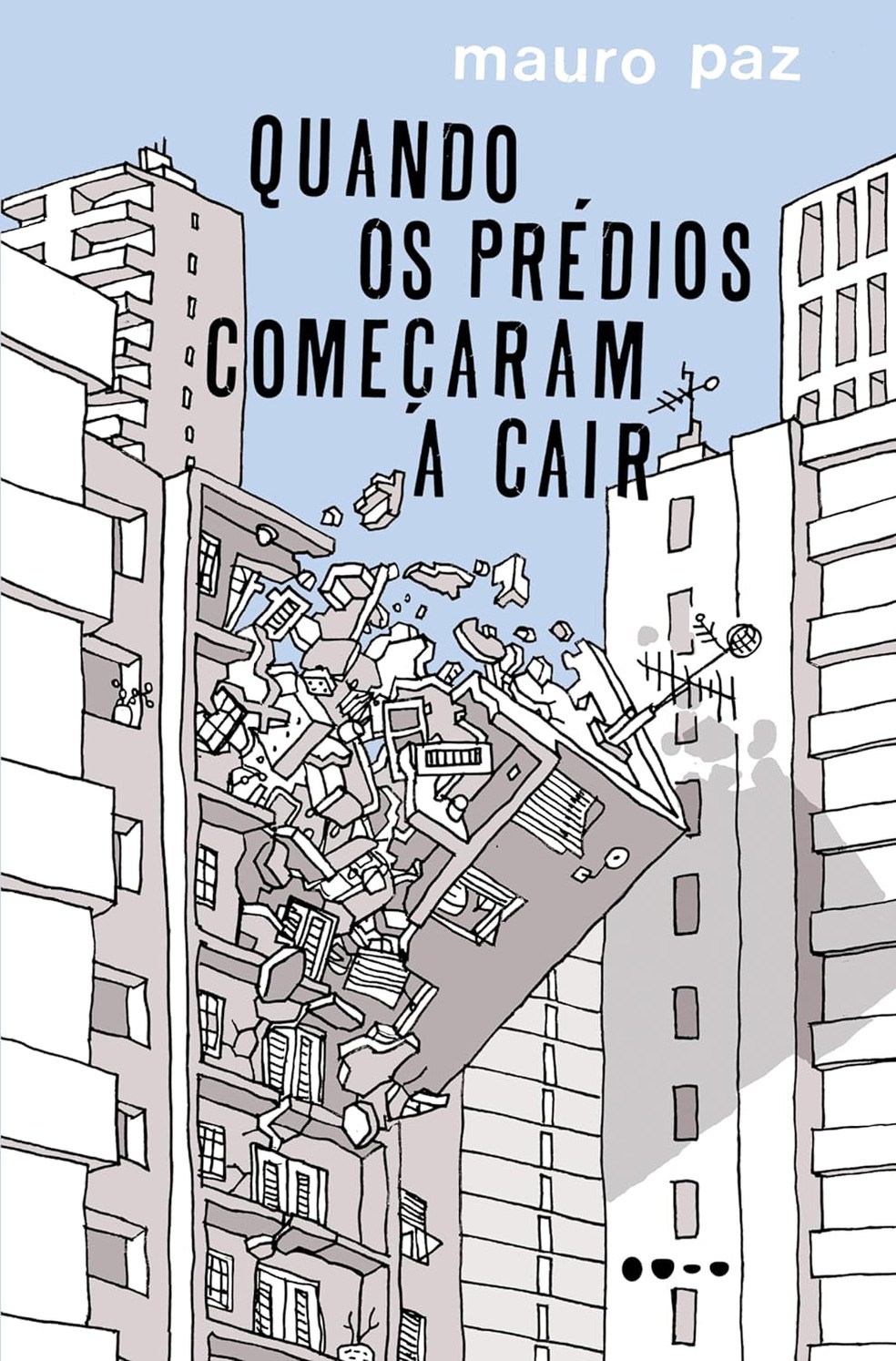 "Quando os prédios começaram a cair", livro de Mauro Paz — Foto: Divulgação