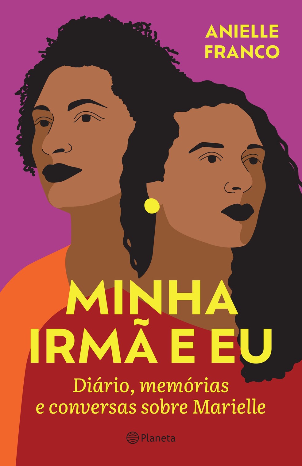 'Minha irmã e eu', de Anielle Franco — Foto: Editora Planeta