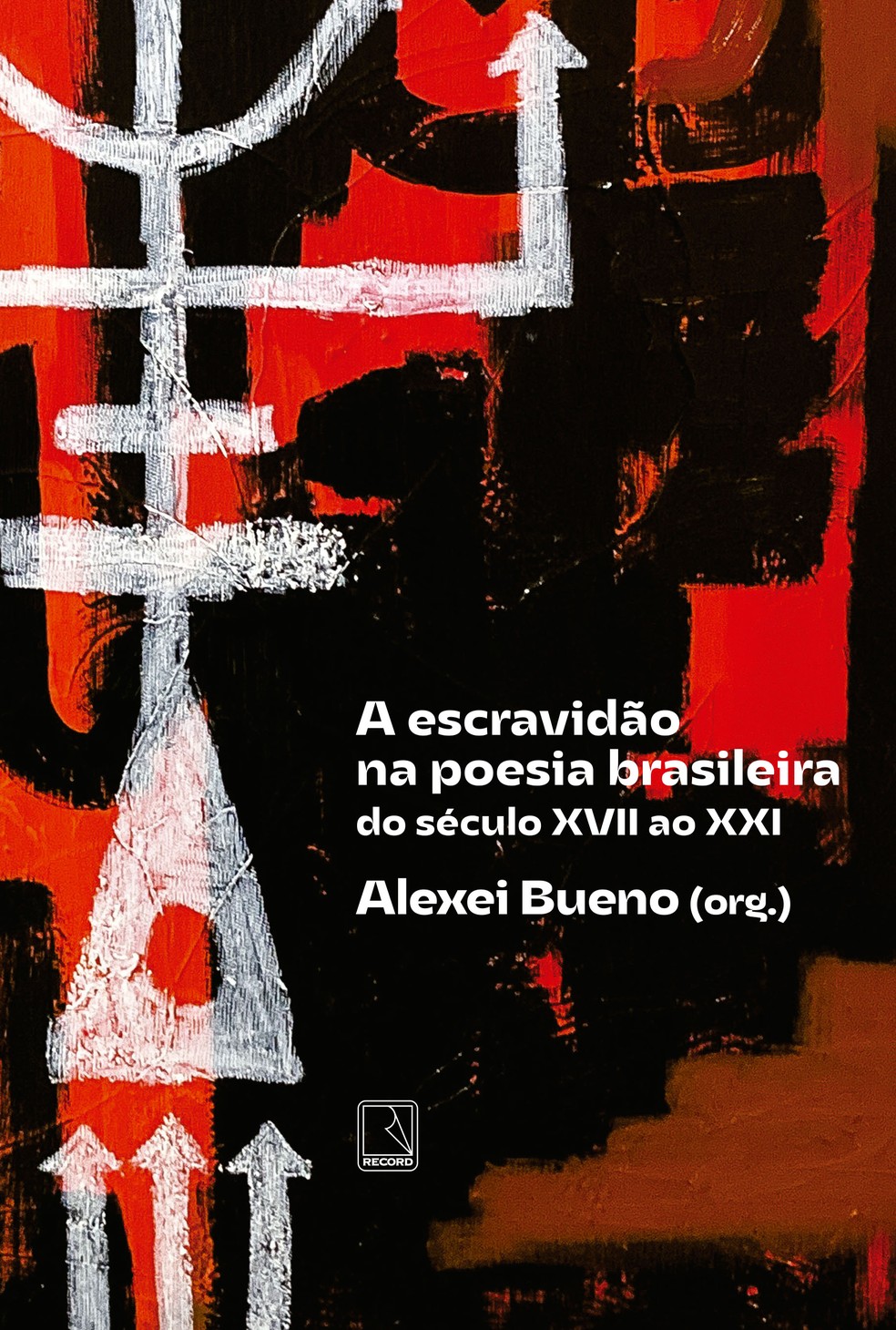 Capa da antologia "A escravidão na poesia brasileira: do século XVII ao XXI", organizada por Alexei Bueno e publicada pela Record — Foto: Divulgação