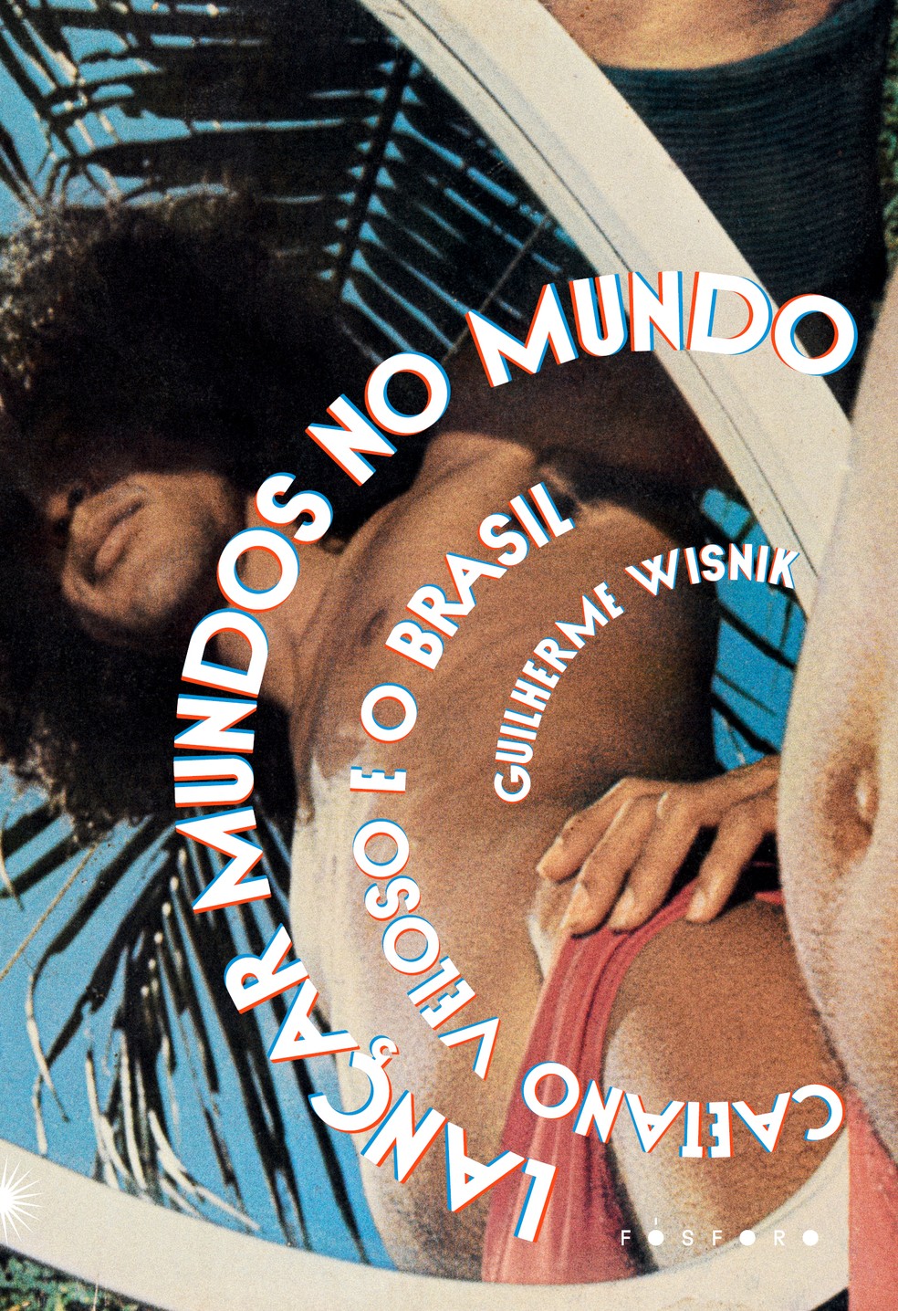 “Lançar mundos no mundo” (Fósforo), de Guilherme Wisnik — Foto: Divulgação