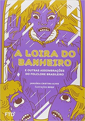 Livro A Loira do Banheiro e Outras Assombrações do Folclore Brasileiro (2017), FTD Educação (Foto: Reprodução)