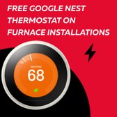 Free GOOGLE Nest Thermostat on furnace installations