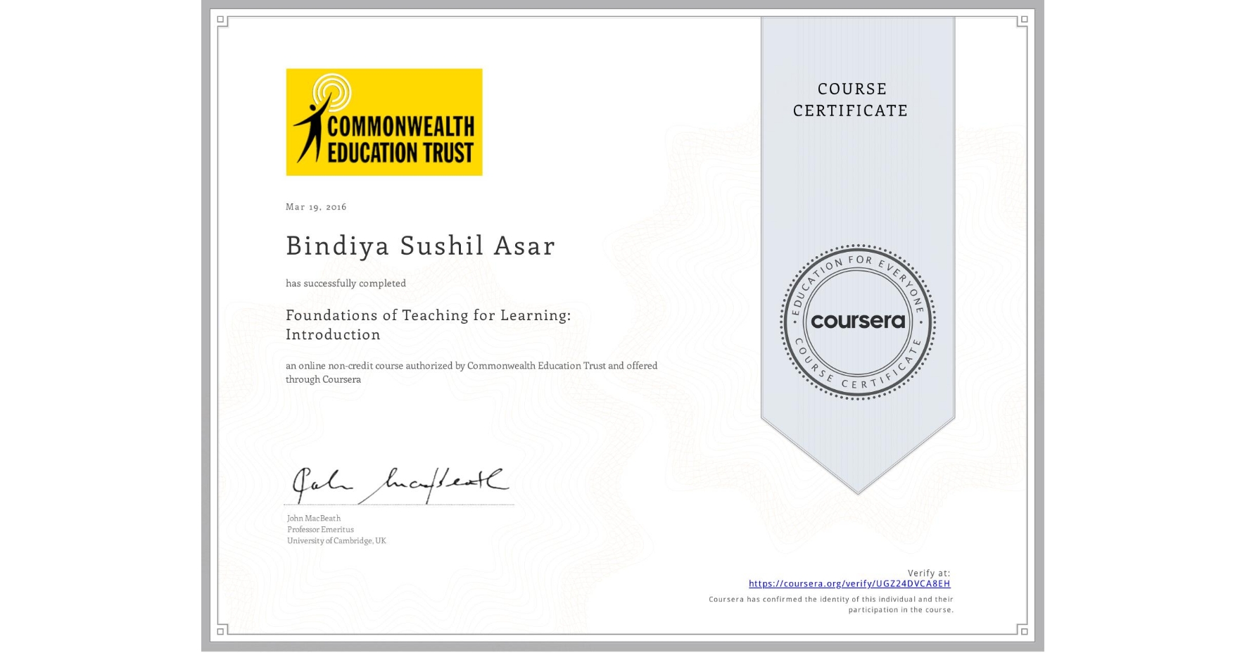 View certificate for Bindiya Sushil Asar, Foundations of Teaching for Learning: Introduction, an online non-credit course authorized by Commonwealth Education Trust and offered through Coursera