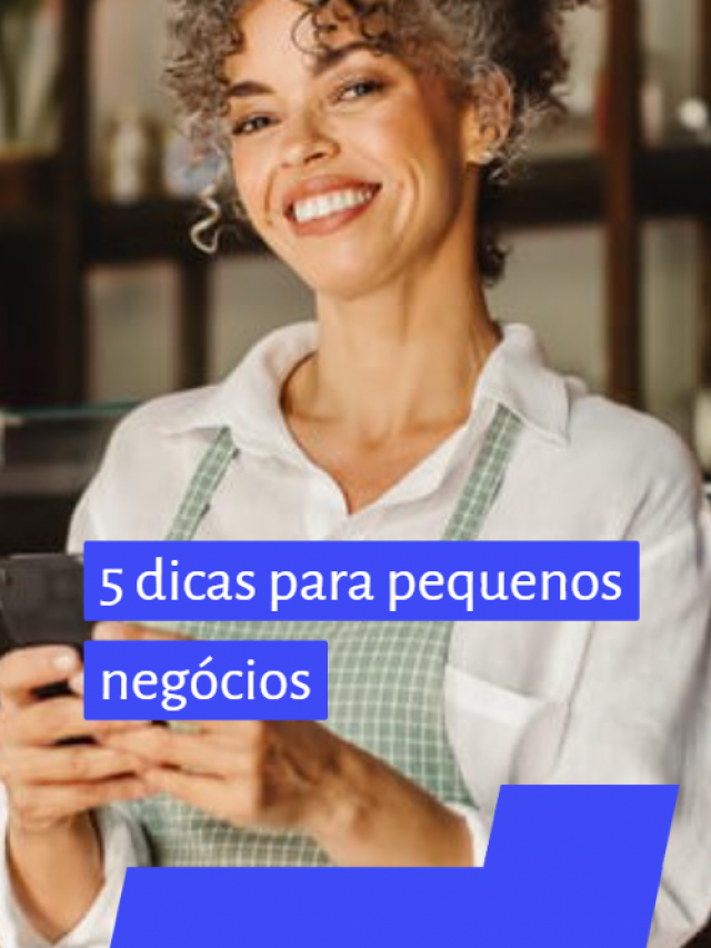 4 dicas para pequenos negócios