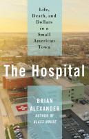 Cover of The Hospital: Life, Death,