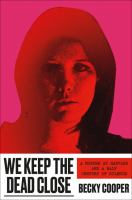 Cover of We Keep the Dead Close: A 