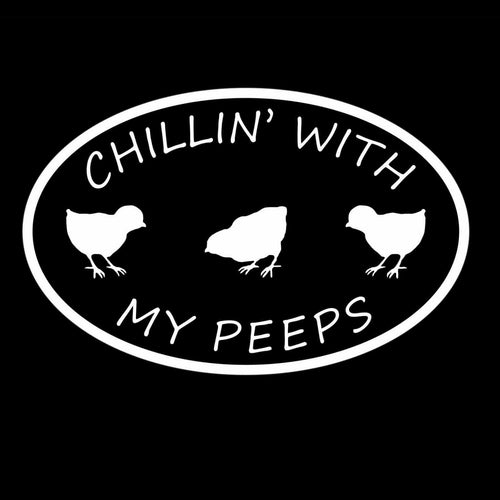 Chillin' With My Peeps - Vinyl Window Decal